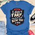 I didn’t fart, my butt just blew a kiss - V3 - The Sign Two T-Shirt